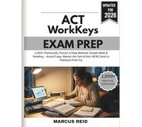 ACT WorkKeys Exam Prep 2026: 1,000+ FLASHCARDS, PROVEN 3-STEP METHOD, SIMPLE MATH & READING - AVOID TRAPS, MASTER THE TEST & EARN NCRC GOLD OR PLATINUM FIRST TRY.