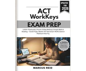 ACT WorkKeys Exam Prep 2026: 1,000+ FLASHCARDS, PROVEN 3-STEP METHOD, SIMPLE MATH & READING - AVOID TRAPS, MASTER THE TEST & EARN NCRC GOLD OR PLATINUM FIRST TRY.