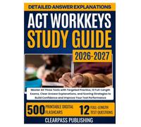 ACT WorkKeys Study Guide 2026-2027: Master All Three Tests with Targeted Practice, 12 Full-Length Exams, Clear Answer Explanations, and Scoring ... Confidence and Improve Your Test Performance
