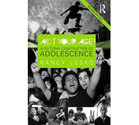Act Your Age!: A Cultural Construction of Adolescence (Critical Social Thought)