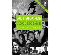 Act Your Age!: A Cultural Construction of Adolescence (Critical Social Thought)