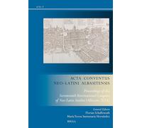 Acta Conventus Neo-Latini Albasitensis: Proceedings of the Seventeenth International Congress of Neo-Latin Studies (Albacete 2018): 17