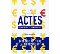 Actes de la recherche en sciences sociales, n° 229. Économie politique de la financiarisation