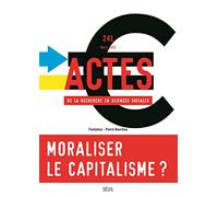 Actes de la recherche en sciences sociales, n° 241. Moraliser le capitalisme ou capitaliser sur la morale ?