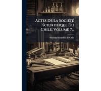 Actes De La Société Scientifique Du Chile, Volume 7...