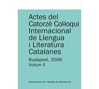 Actes del Catorzè Col·loqui Internacional de Llengua i Literatura Catalanes. Budapest, 2006. Vol. 2: Universitat Eötvös Loránd de Budapest, 4-9 de ... 151 (Textos i Estudis de Cultura Catalana)