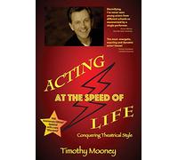 Acting at the Speed of Life: Conquering Theatrical Style