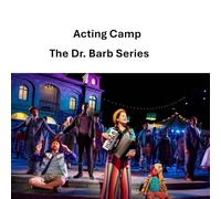 Acting Camp: The Dr. Barb Series