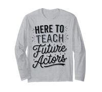 Acting Coach Drama Teacher Theater Instructor Long Sleeve T-Shirt