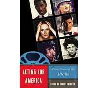 Acting for America: Movie Stars of the 1980s (Star Decades) (Star Decades: American Culture/American Cinema)