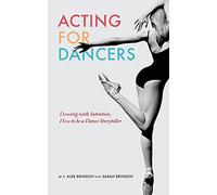 Acting for Dancers: Dancing with Intention, How to Be a Dance Storyteller!