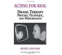 Acting for Real: Drama Therapy Process, Technique and Performance