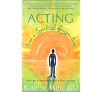 Acting from a Spiritual Perspective: Your Art, Your Business and Your Calling (Career Development Series)