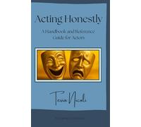 Acting Honestly: A Handbook and Reference Guide for Actors