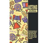Acting Journal | A Professionally Designed Diary and Notebook That Will Help You Keep Track of Your Acting Career: Makes a Great Theater Gifts for Actors and Actresses.