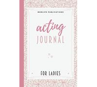 Acting Journal for Ladies: A Playwright's Notebook Diary Novelty Gift | A Present for Actors and Actresses | Acting and Theater Gifts | A ... Journal Book | An Actress Gift for Teen Girls