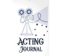Acting Journal: Great Gift for Actors and Actresses, Magician, Singers, Students