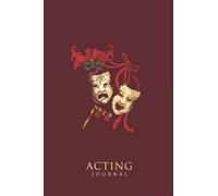 Acting Journal: Motivational Gift for Actors and Actresses, Magician, Singers, Students with over 100 pages
