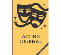 Acting Journal: Theater Notebook Notepad Log Book for Actresses and Actors Auditions in 6x9 inch