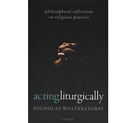Acting Liturgically: Philosophical Reflections on Religious Practice