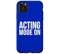 Acting Mode On Funny Theater Performance Quote Case for iPhone 11 Pro Max