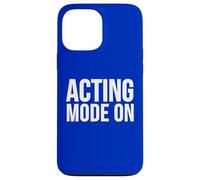 Acting Mode On Funny Theater Performance Quote Case for iPhone 13 Pro Max