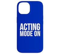 Acting Mode On Funny Theater Performance Quote Case for iPhone 14