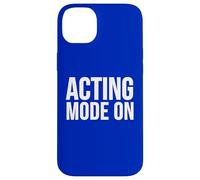 Acting Mode On Funny Theater Performance Quote Case for iPhone 14 Plus