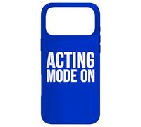 Acting Mode On Funny Theater Performance Quote Case for iPhone 17 Pro Max