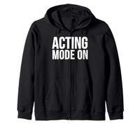 Acting Mode On Funny Theater Performance Quote Zip Hoodie