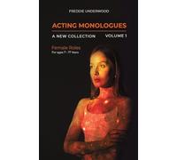 Acting Monologues | A New Collection | Volume I: Female Roles For ages 7 - 17 Years