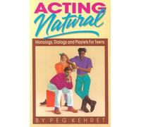 Acting Natural: Monologues, Dialogues and Playlets for Teens: Monologs, Dialogs and Playets for Teens by Peg Kehret (1991-01-01)