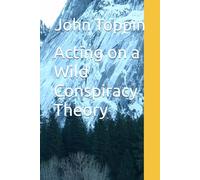 Acting on a Wild Conspiracy Theory