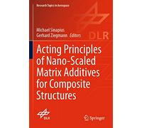 Acting Principles of Nano-Scaled Matrix Additives for Composite Structures (Research Topics in Aerospace)