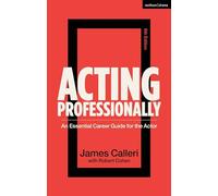Acting Professionally: Raw Facts about Careers in Acting: An Essential Career Guide for the Actor