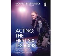 Acting: The First Six Lessons: Documents from the American Laboratory Theatre