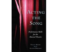 Acting the Song: Performance Skills for the Musical Theatre