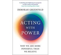 Acting with Power – Why We Are More Powerful than We Believe – Paperback