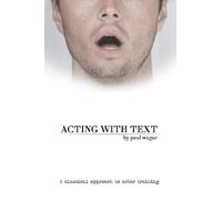 Acting With Text: A Classical Approach to Actor Training
