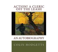 Action! A cleric off the leash: an autobiography