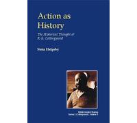 Action as History: The Historical Thought of R.G. Collingwood (British Idealist Studies, Series 2: Collingwood)