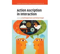 Action Ascription in Interaction: 35 (Studies in Interactional Sociolinguistics, Series Number 35)