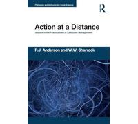 Action at a Distance: Studies in the Practicalities of Executive Management (Philosophy and Method in the Social Sciences)