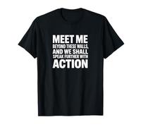Action Beyond Walls Speak Further Freedom Movement Quote T-Shirt