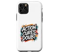 Action Cures Doubt - Motivational Positive Inspiring Quote Case for iPhone 11 Pro