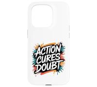 Action Cures Doubt - Motivational Positive Inspiring Quote Case for iPhone 15 Pro