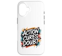Action Cures Doubt - Motivational Positive Inspiring Quote Case for iPhone 16