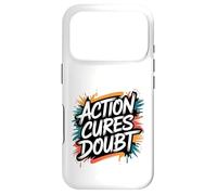Action Cures Doubt - Motivational Positive Inspiring Quote Case for iPhone 17 Pro