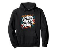Action Cures Doubt - Motivational Positive Inspiring Quote Pullover Hoodie