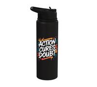 Action Cures Doubt - Motivational Positive Inspiring Quote Stainless Steel Insulated Water Bottle
